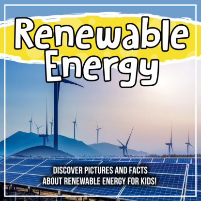 

Renewable Energy: Discover Pictures and Facts About Renewable Energy For Kids!