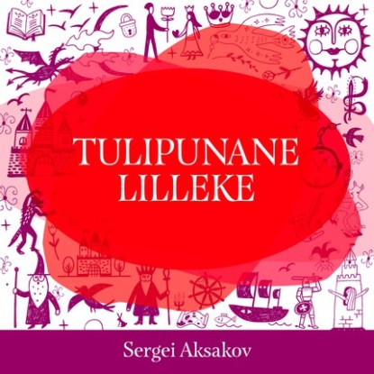 Sergei Aksakov - Tulipunane lilleke