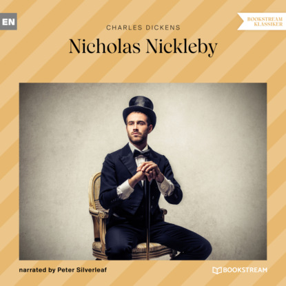 Charles Dickens - Nicholas Nickleby (Unabridged)