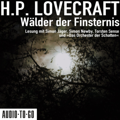 H. P. Lovecraft - Wälder der Finsternis (ungekürzt)