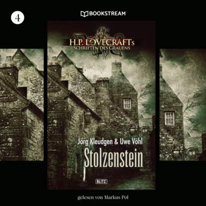 Stolzenstein - H. P. Lovecrafts Schriften des Grauens, Folge 4 (Ungekürzt) - Говард Филлипс Лавкрафт