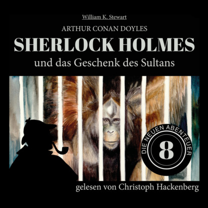 Sherlock Holmes und das Geschenk des Sultans - Die neuen Abenteuer, Folge 8 (Ungek?rzt)