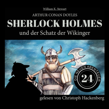 Sir Arthur Conan Doyle - Sherlock Holmes und der Schatz der Wikinger - Die neuen Abenteuer, Folge 24 (Ungekürzt)