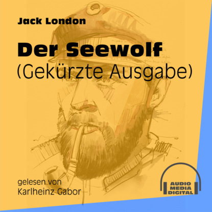 Jack London - Der Seewolf (Gekürzt)