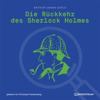 Die Rückkehr des Sherlock Holmes (Ungekürzt) - Sir Arthur Conan Doyle
