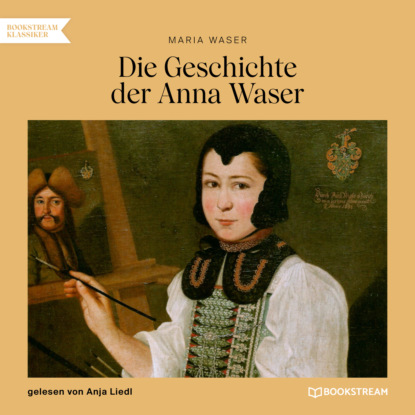 Die Geschichte der Anna Waser (Ungek?rzt)