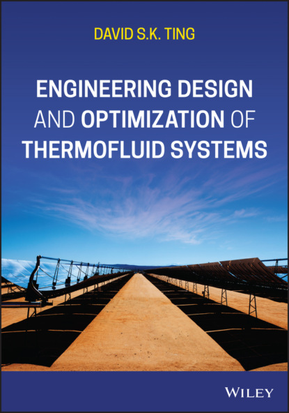 David S. K. Ting - Engineering Design and Optimization of Thermofluid Systems