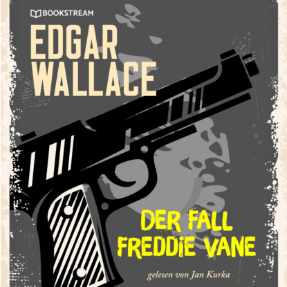 Edgar Wallace - Der Fall Freddie Vane (Ungekürzt)