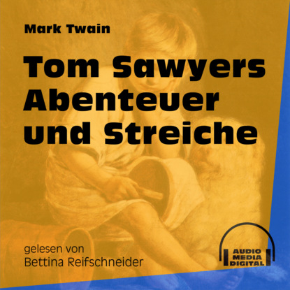 Mark Twain - Tom Sawyers Abenteuer und Streiche (Ungekürzt)