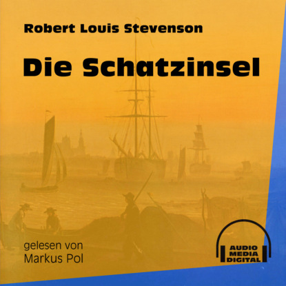 Robert Louis Stevenson - Die Schatzinsel (Ungekürzt)