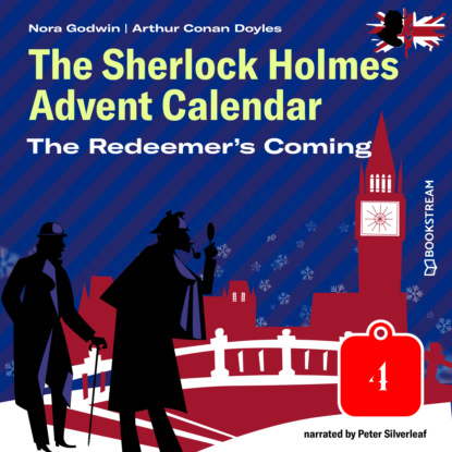 Sir Arthur Conan Doyle - The Redeemer's Coming - The Sherlock Holmes Advent Calendar, Day 4 (Unabridged)