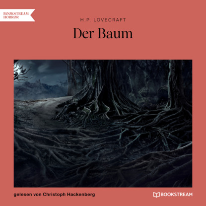 Der Baum (Ungekürzt) (Говард Филлипс Лавкрафт). 