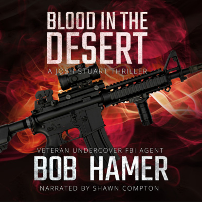 Blood in the Desert - A Josh Stuart Thriller, Book 3 (Unabridged) - Bob  Hamer