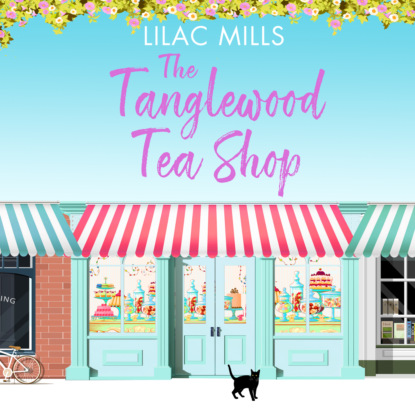 Tanglewood Tea Shop, The - Tanglewood Village, Book 1 (Unabridged) - Lilac Mills