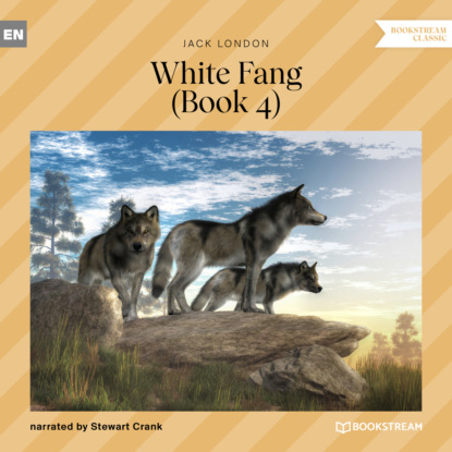 Jack London - White Fang, Book 4 (Unabridged)