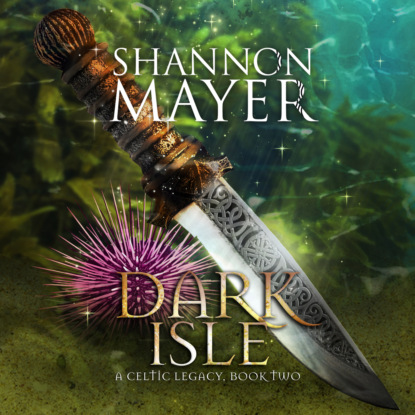Shannon Mayer - Dark Isle - Celtic Legacy Series, Book 2 (Unabridged)