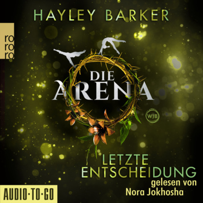 Letzte Entscheidung - Die Arena, Teil 2 (Ungekürzt) - Hayley Barker