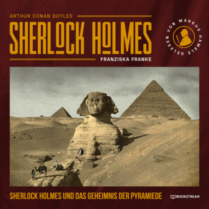 Sir Arthur Conan Doyle - Sherlock Holmes und das Geheimnis der Pyramide (Ungekürzt)