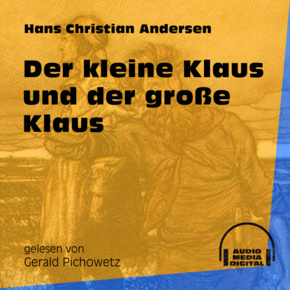 Ганс Христиан Андерсен - Der kleine Klaus und der große Klaus (Ungekürzt)