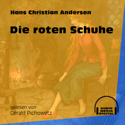 Die roten Schuhe (Ungekürzt) (Ганс Христиан Андерсен). 