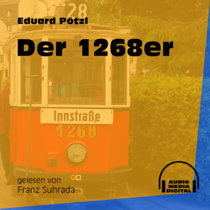 Der 1268er (Ungekürzt) (Eduard Pötzl). 