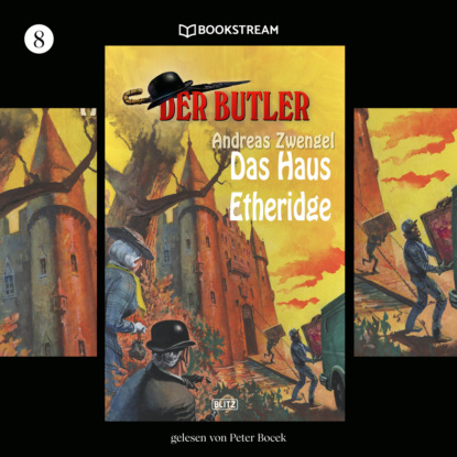 Das Haus Etheridge - Der Butler, Folge 8 (Ungekürzt) - Andreas Zwengel