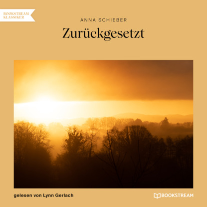 Zurückgesetzt (Ungekürzt) (Anna Schieber). 