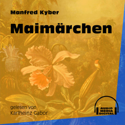 Manfred Kyber - Maimärchen (Ungekürzt)