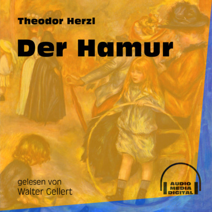 Theodor Herzl - Der Hamur (Ungekürzt)