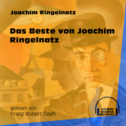 Das Beste von Joachim Ringelnatz (Ungekürzt) (Joachim  Ringelnatz). 