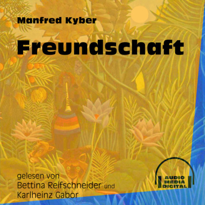 Manfred Kyber - Freundschaft (Ungekürzt)