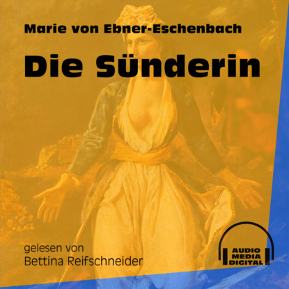 Marie von Ebner-Eschenbach - Die Sünderin (Ungekürzt)