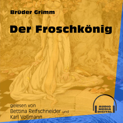 Brüder Grimm - Der Froschkönig (Ungekürzt)