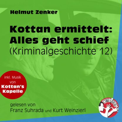 Helmut Zenker - Alles geht schief - Kottan ermittelt - Kriminalgeschichten, Folge 12 (Ungekürzt)