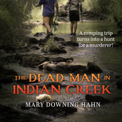 The Dead Man in Indian Creek (Unabridged) - Mary Downing Hahn