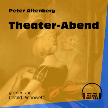 Peter Altenberg - Theater-Abend (Ungekürzt)