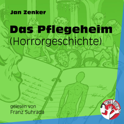 Jan Zenker - Das Pflegeheim - Horrorgeschichte (Ungekürzt)