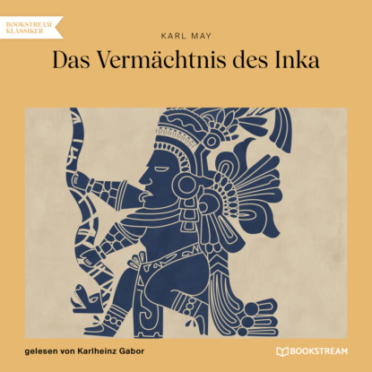 Karl May - Das Vermächtnis des Inka (Ungekürzt)