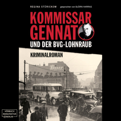 Ксюша Ангел - Kommissar Gennat und der BVG-Lohnraub - Gennat-Krimi, Band 1 (ungekürzt)