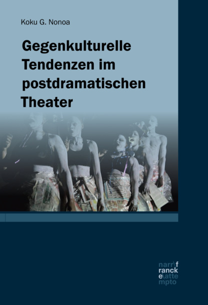 Gegenkulturelle Tendenzen im postdramatischen  Theater - Koku G. Nonoa