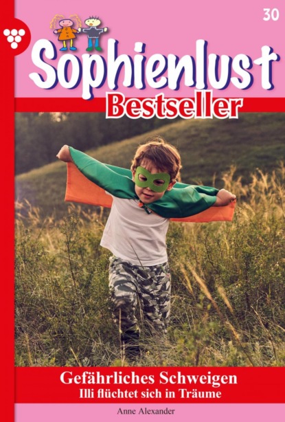 Anne Alexander - Sophienlust Bestseller 30 – Familienroman