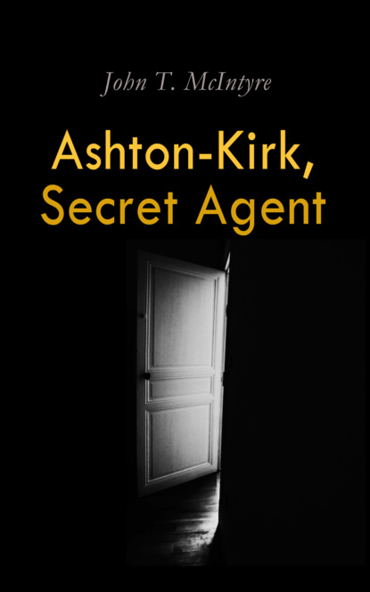 John T. McIntyre - Ashton-Kirk, Secret Agent