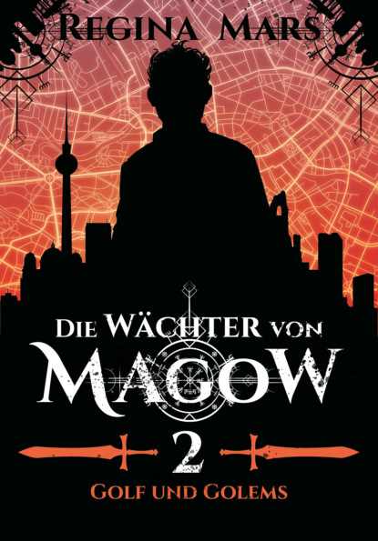 

Die Wächter von Magow - Band 2: Golf und Golems