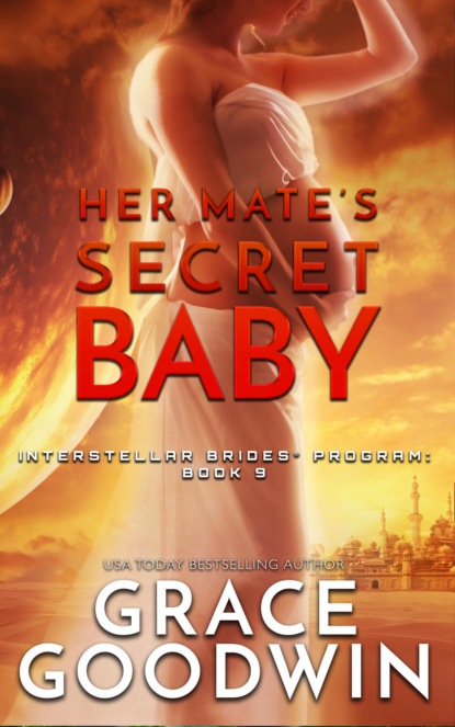 Grace Goodwin - Her Mate's Secret Baby