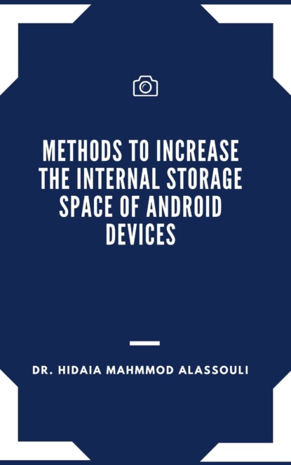 Dr. Hidaia Mahmood Alassouli - Methods to Increase the Internal Storage Space of Android Devices