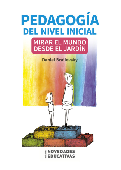 Daniel Brailovsky - Pedagogía del nivel inicial: mirar el mundo desde el jardín