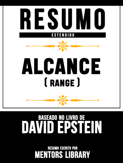 Mentors Library - Resumo Estendido: Alcance (Range) - Baseado No Livro De David Epstein