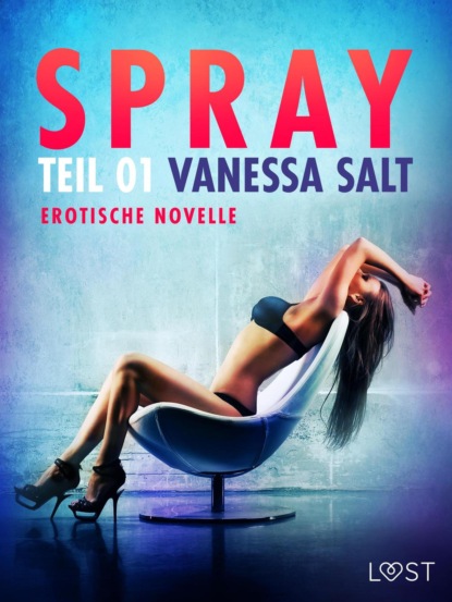 Vanessa Salt - Spray - Teil 1: Erotische Novelle