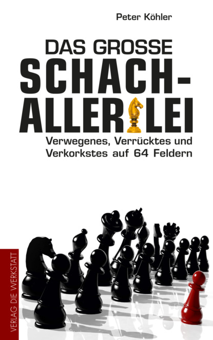 Peter Köhler - Das große Schach-Allerlei