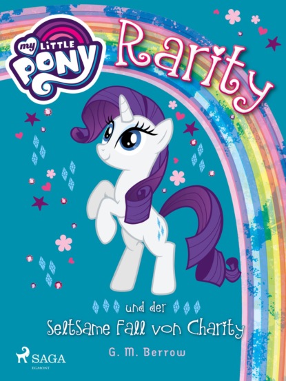 G.M. Berrow - My Little Pony - Rarity und der seltsame Fall von Charity